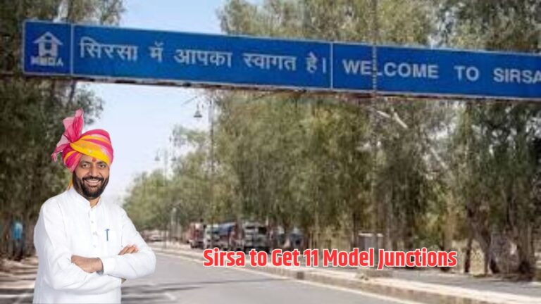 Sirsa to Get 11 Model Junctions: Full List of Locations and Facilities Announced